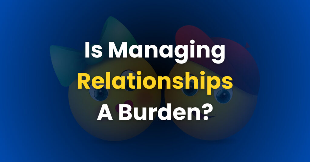 image-having-emojis-in-the-background-and-text-as-is-managing-relationships-a-burden-in-the-front